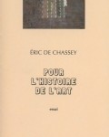 Une publication concernant l’histoire des arts: Pour l’histoire de l’art, d’Eric de Chassey