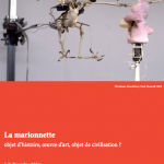 Journées d’étude : « La marionnette : objet d’histoire, œuvre d’art, objet de civilisation ? »