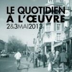 Appel à communication : « Le quotidien à l’oeuvre » (2 & 3 mai 2013)