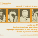 Colloque : « La fin des Dieux. Les lieux de culte du polythéisme dans la pratique religieuse du IIIe au Ve siècle ap. J.-C. (Gaules et provinces occidentales) » (Lille, 27-28 mars 2013)