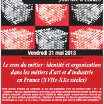Journée d’étude : « Le sens du métier : identité et organisation dans les métiers d’art et d’industrie en France (XVIIe-XXe siècles) »