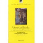 Parution : « L’Image médiévale: fonctions dans l’espace sacré et structuration de l’espace cultuel »