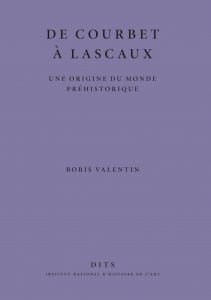 une couverture de livre indiquant le titre "De Courbet à Lascaux : une origine du monde préhistorique" et l'auteur "Boris Valentin"